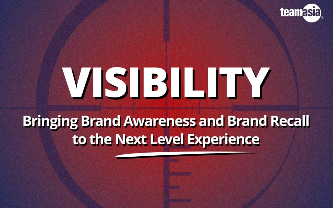 Visibility: Bringing Brand Awareness and Brand Recall to the Next Level Experience