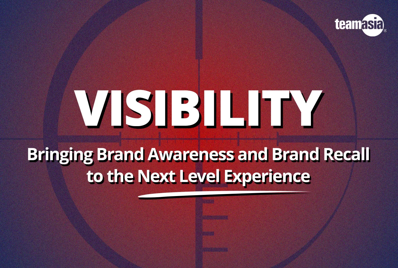 Visibility: Bringing Brand Awareness and Brand Recall to the Next Level Experience