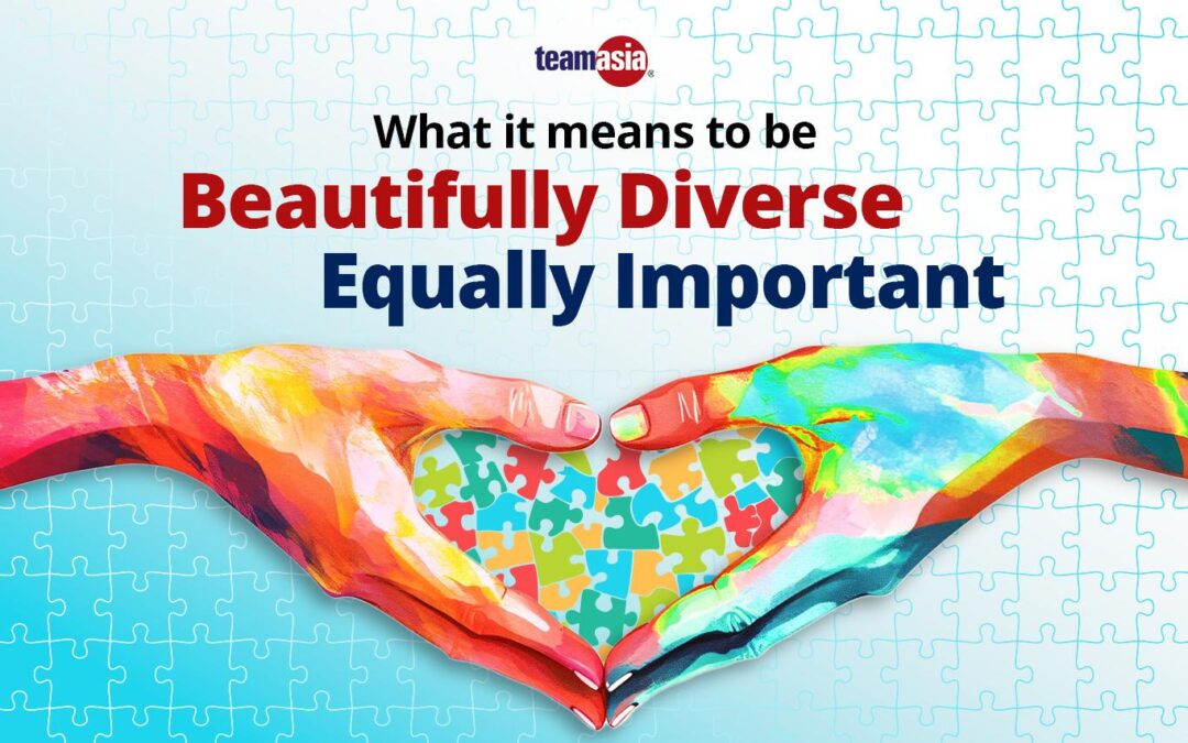 What It Means to Be Beautifully Diverse, Equally Important: Diversity and Inclusion in the Workplace