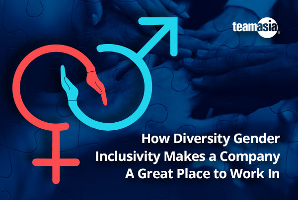 How Diversity Gender Inclusivity Makes a Company A Great Place to Work In