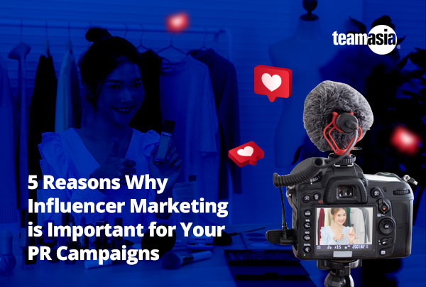 5 Reasons Why Influencer Marketing is Important for Your PR Campaigns