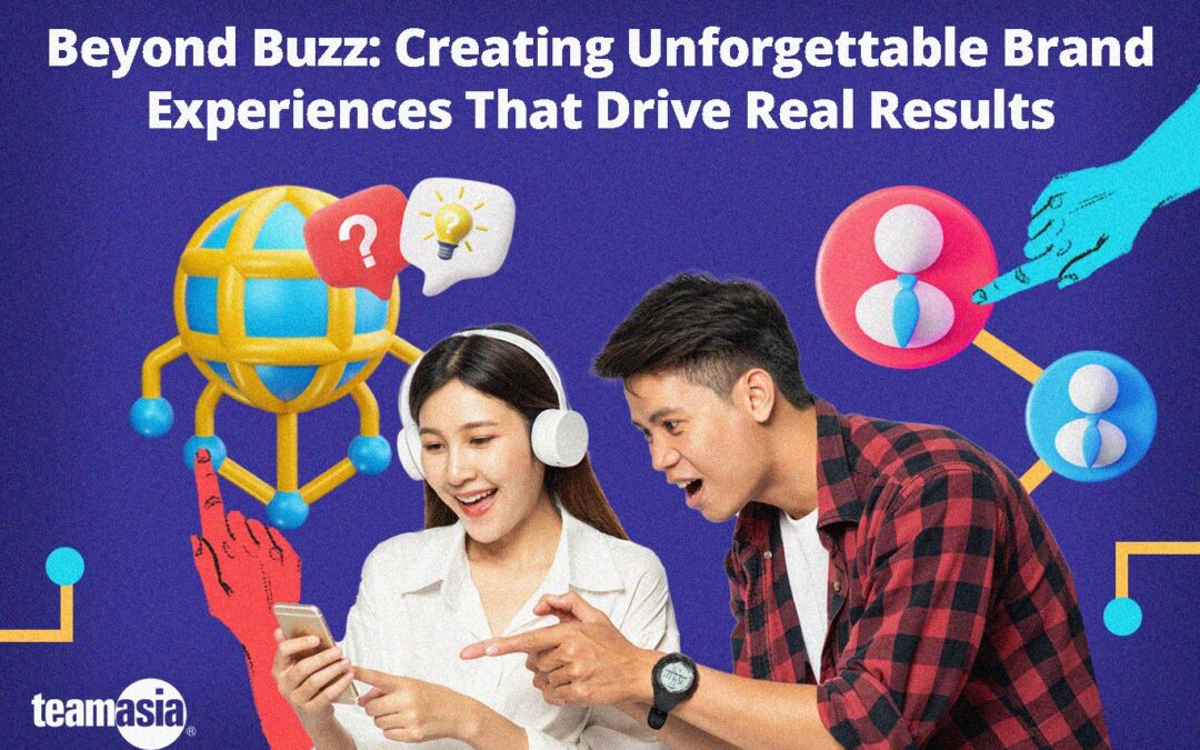 Beyond Buzz: Creating Unforgettable Brand Experiences That Drive Real Results.