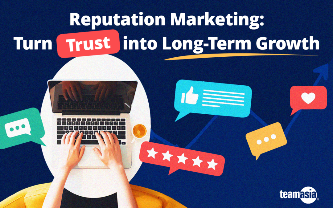 Reputation Marketing: Turn Trust into Long-Term Growth