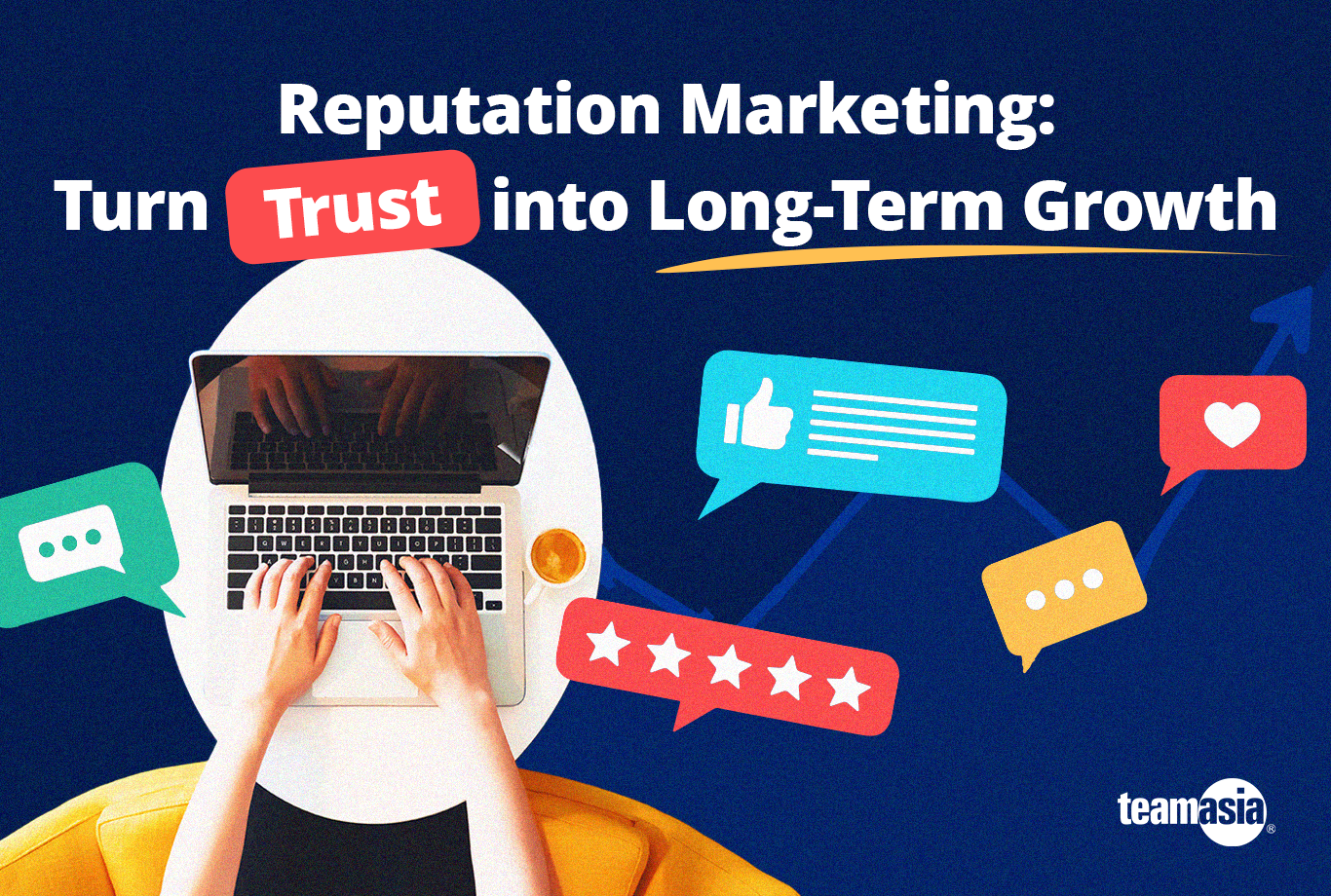 Reputation Marketing: Turn Trust into Long-Term Growth