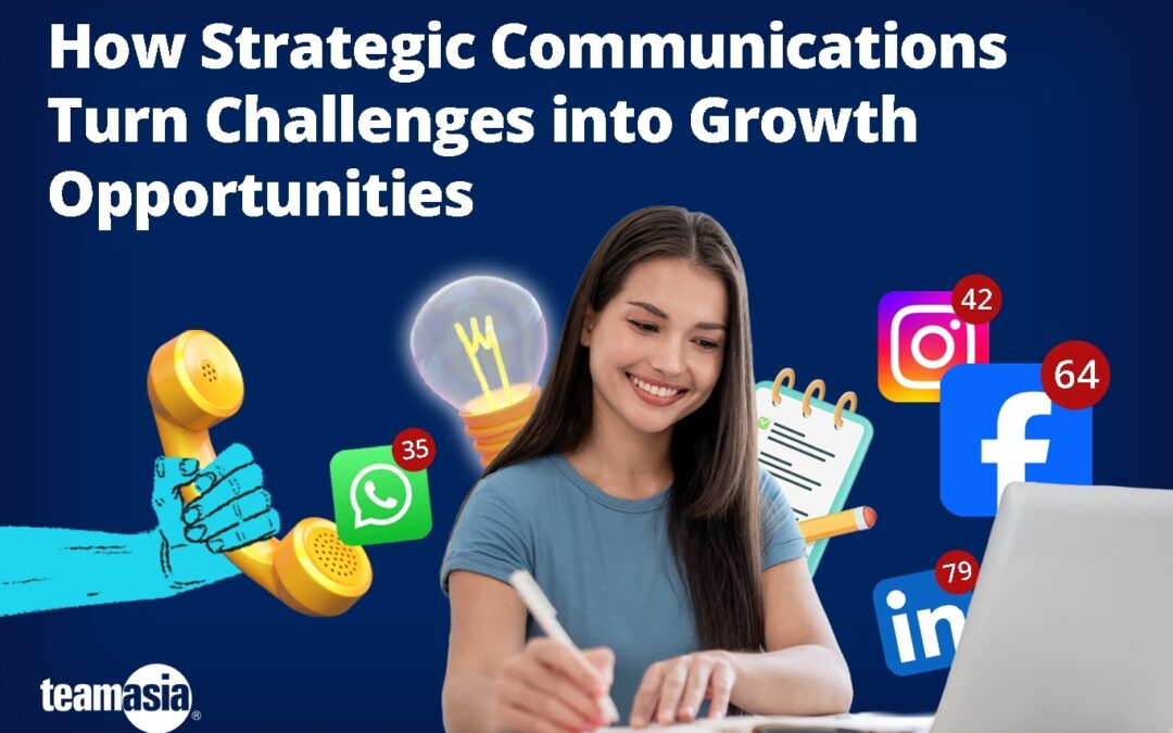 How Strategic Communications Turn Challenges into Growth Opportunities