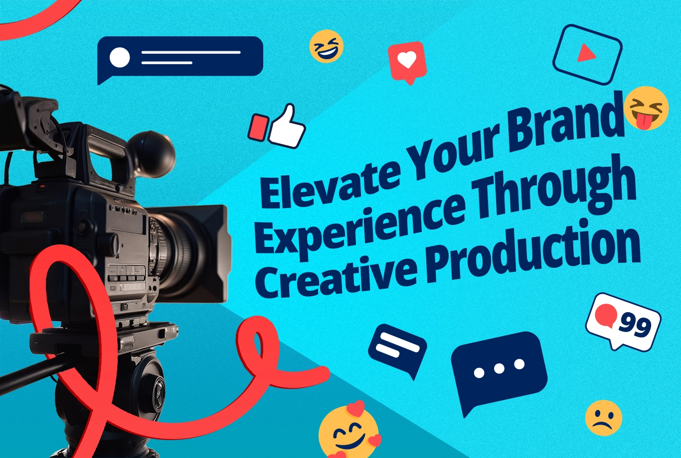 Elevate your Brand Experience Through Creative Production